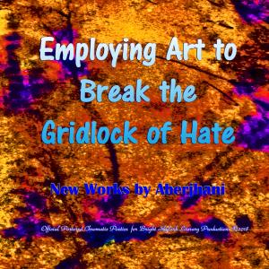 Employing Art To Break The Gridlock Of Hate